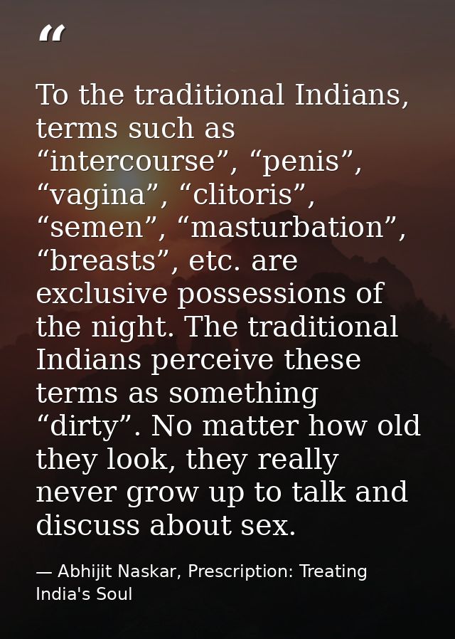 To the traditional Indians, terms such as “intercourse”, “penis”, “vagina”, “clitoris”, “semen”, “masturbation”, “breast — Abhijit Naskar, Prescription: Treating India's Soul