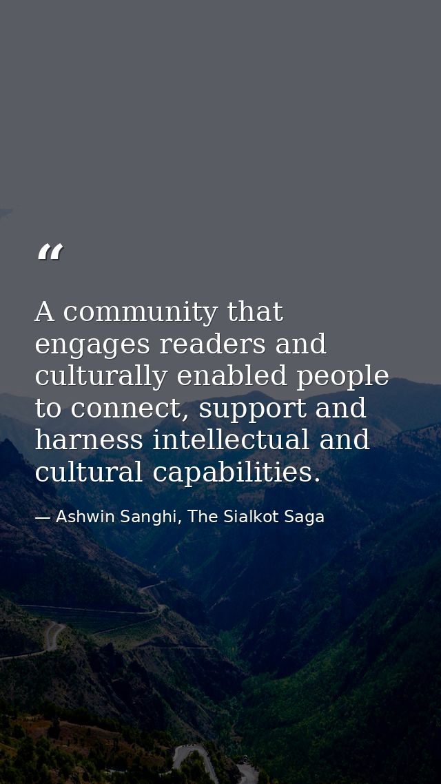 A community that engages readers and culturally enabled people to connect, support and harness intellectual and cultural — Ashwin Sanghi, The Sialkot Saga