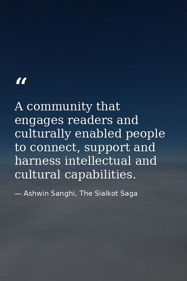 A community that engages readers and culturally enabled people to connect, support and harness intellectual and cultural — Ashwin Sanghi, The Sialkot Saga