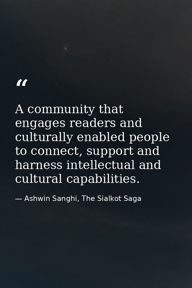 A community that engages readers and culturally enabled people to connect, support and harness intellectual and cultural — Ashwin Sanghi, The Sialkot Saga