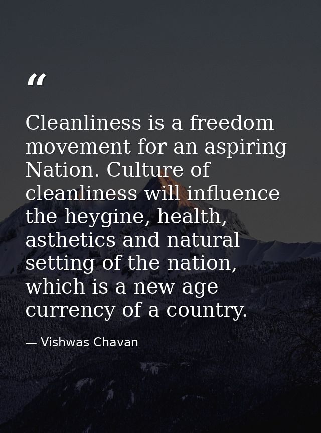 Cleanliness is a freedom movement for an aspiring Nation. Culture of cleanliness will influence the heygine, health, ast — Vishwas Chavan