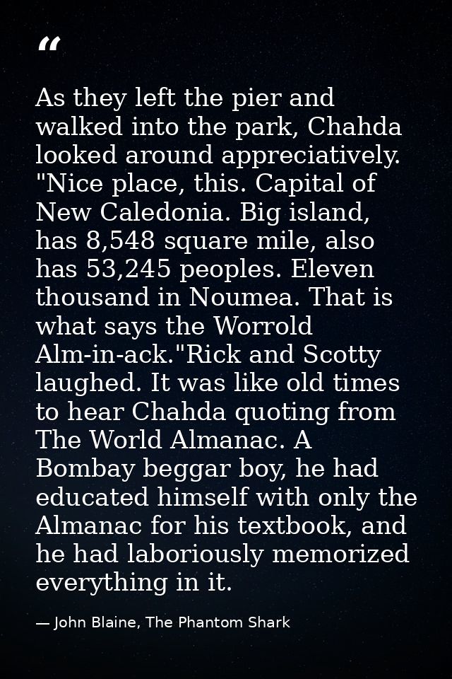 As they left the pier and walked into the park, Chahda looked around appreciatively. "Nice place, this. Capital of New C — John Blaine, The Phantom Shark