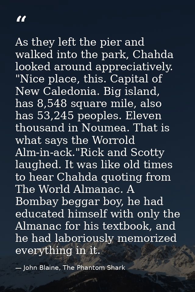 As they left the pier and walked into the park, Chahda looked around appreciatively. "Nice place, this. Capital of New C — John Blaine, The Phantom Shark