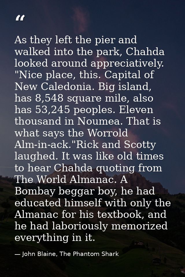 As they left the pier and walked into the park, Chahda looked around appreciatively. "Nice place, this. Capital of New C — John Blaine, The Phantom Shark