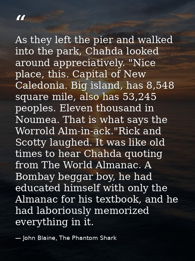 As they left the pier and walked into the park, Chahda looked around appreciatively. "Nice place, this. Capital of New C — John Blaine, The Phantom Shark