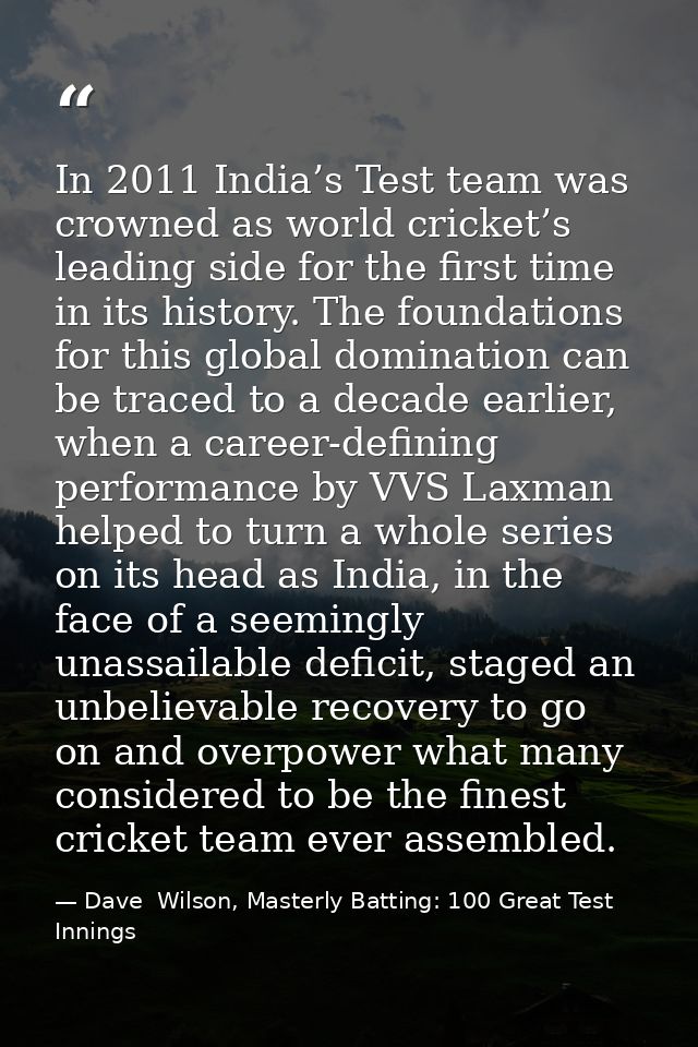 In 2011 India’s Test team was crowned as world cricket’s leading side for the first time in its history. The foundations — Dave  Wilson, Masterly Batting: 100 Great Test Innings