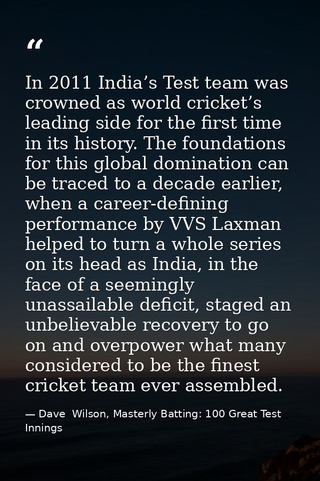 In 2011 India’s Test team was crowned as world cricket’s leading side for the first time in its history. The foundations — Dave  Wilson, Masterly Batting: 100 Great Test Innings