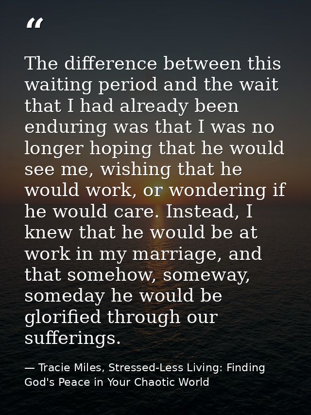 The difference between this waiting period and the wait that I had already been enduring was that I was no longer hoping — Tracie Miles, Stressed-Less Living: Finding God's Peace in Your Chaotic World
