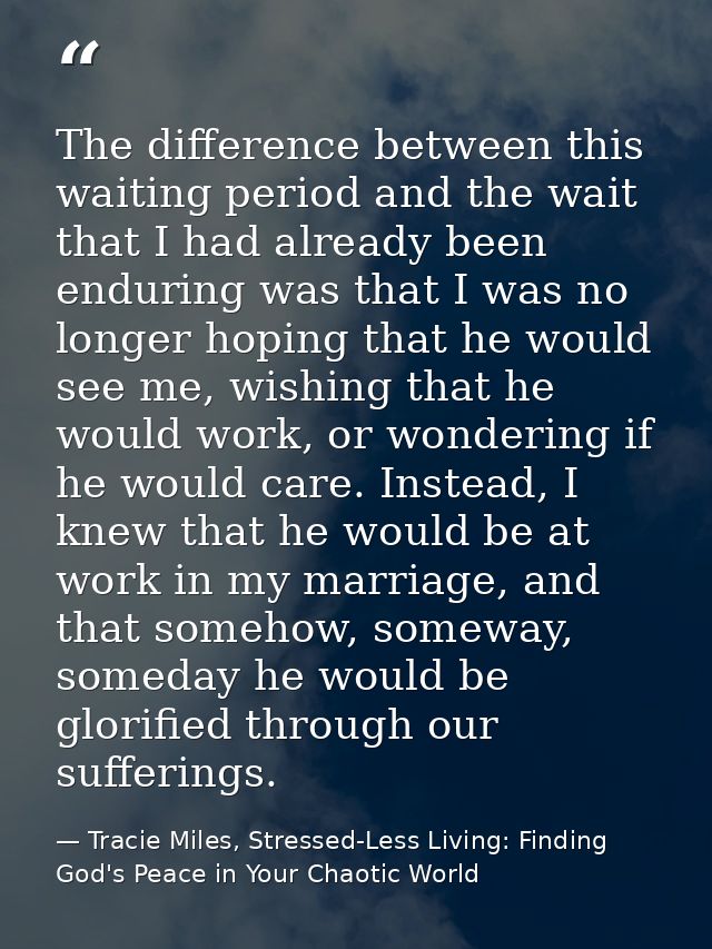 The difference between this waiting period and the wait that I had already been enduring was that I was no longer hoping — Tracie Miles, Stressed-Less Living: Finding God's Peace in Your Chaotic World