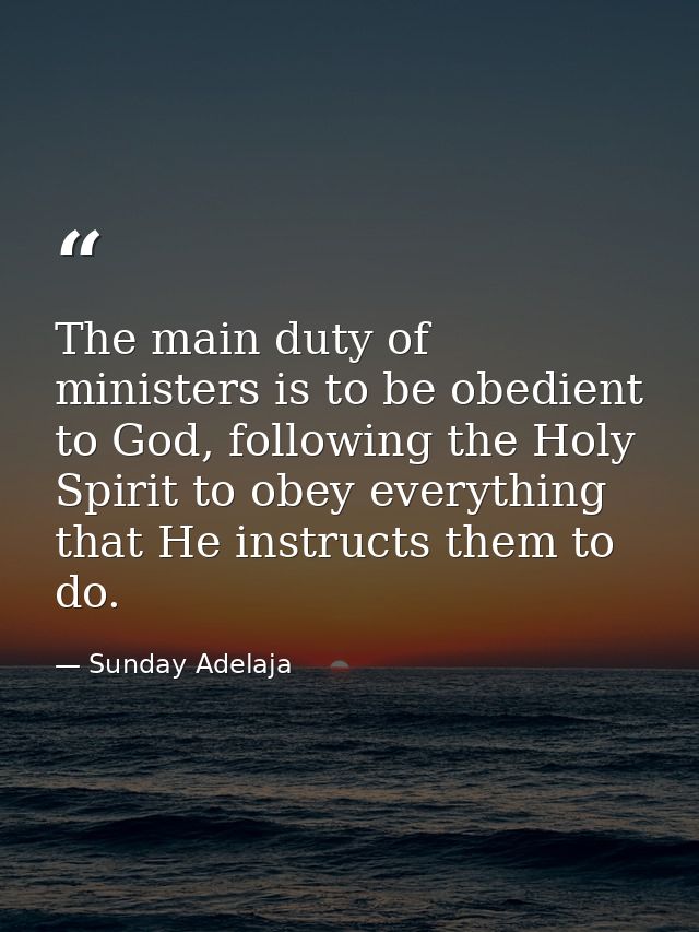 The main duty of ministers is to be obedient to God, following the Holy Spirit to obey everything that He instructs them — Sunday Adelaja