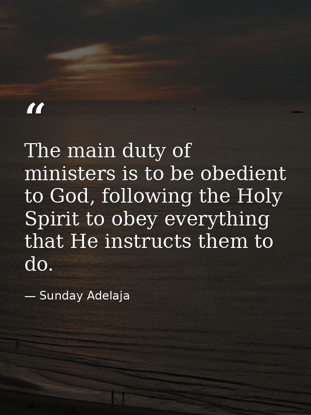 The main duty of ministers is to be obedient to God, following the Holy Spirit to obey everything that He instructs them — Sunday Adelaja