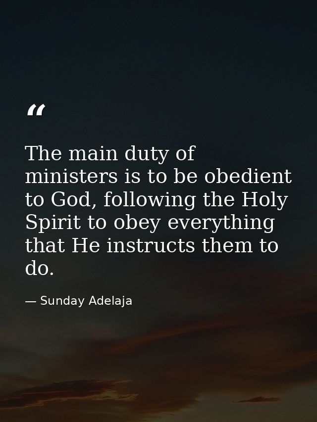 The main duty of ministers is to be obedient to God, following the Holy Spirit to obey everything that He instructs them — Sunday Adelaja