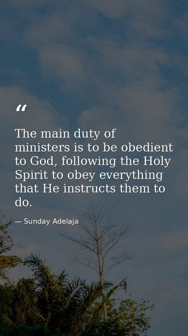 The main duty of ministers is to be obedient to God, following the Holy Spirit to obey everything that He instructs them — Sunday Adelaja