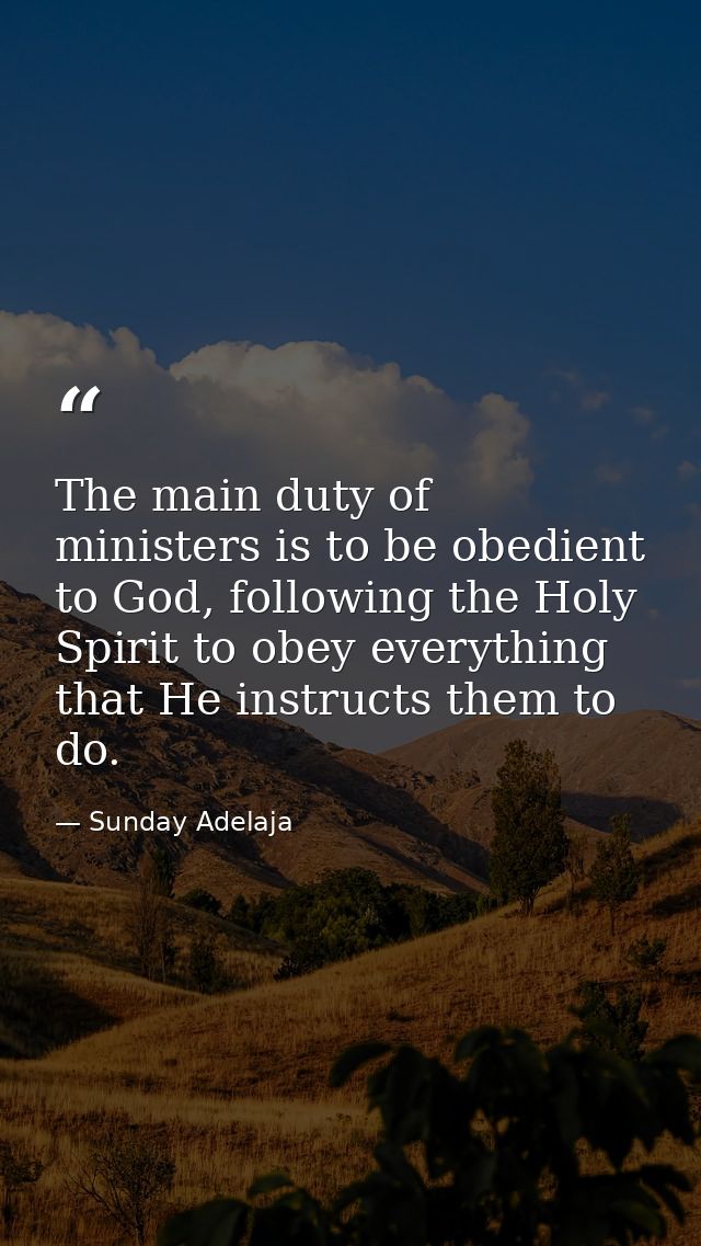 The main duty of ministers is to be obedient to God, following the Holy Spirit to obey everything that He instructs them — Sunday Adelaja