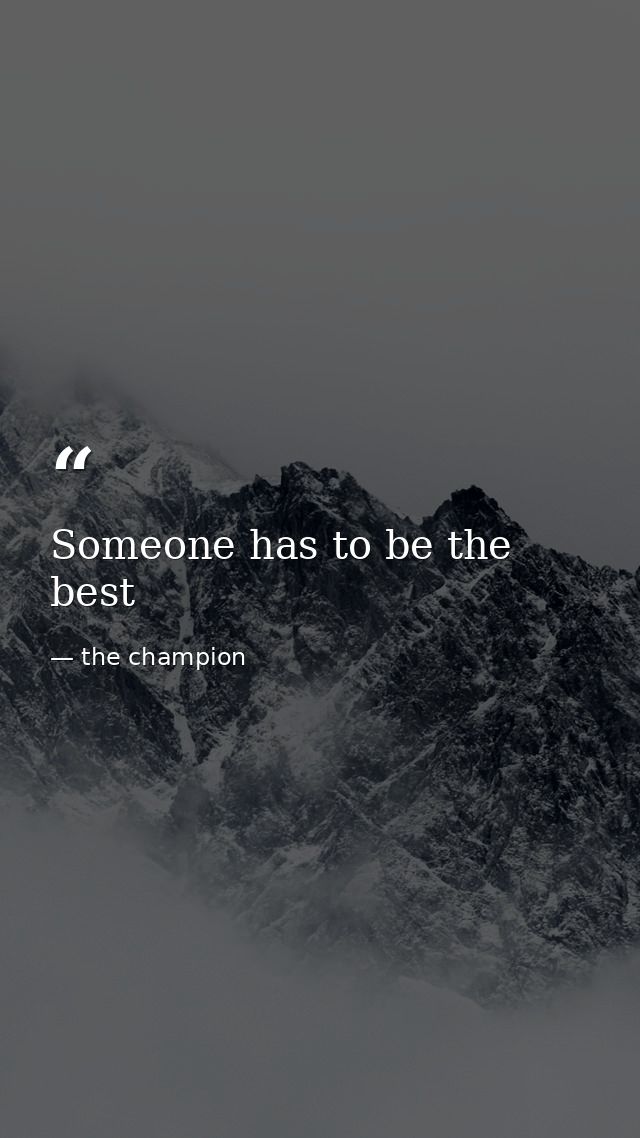 Someone has to be the best — the champion