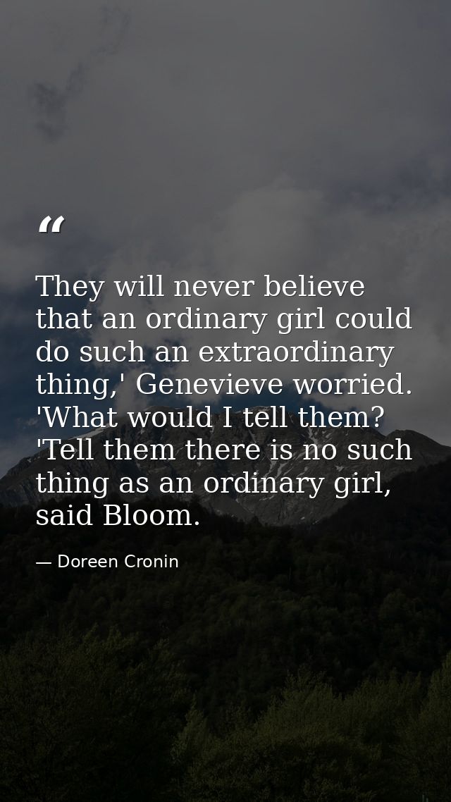 They will never believe that an ordinary girl could do such an extraordinary thing,' Genevieve worried. 'What would I te — Doreen Cronin