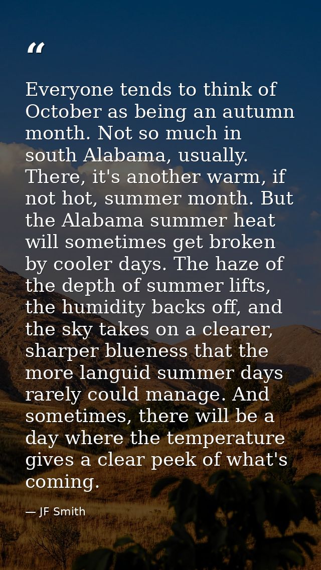 Everyone tends to think of October as being an autumn month. Not so much in south Alabama, usually. There, it's another  — JF Smith