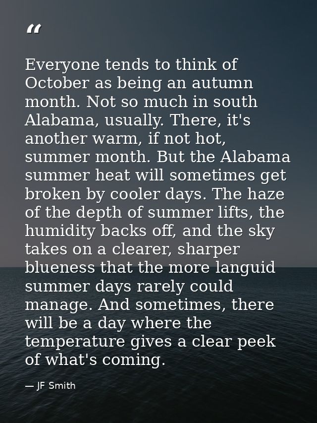 Everyone tends to think of October as being an autumn month. Not so much in south Alabama, usually. There, it's another  — JF Smith
