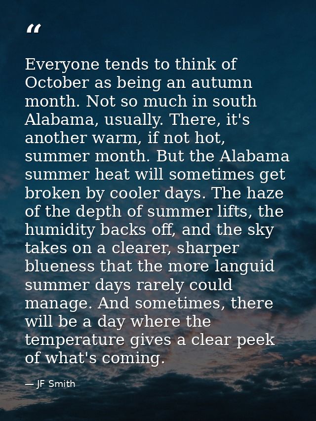 Everyone tends to think of October as being an autumn month. Not so much in south Alabama, usually. There, it's another  — JF Smith