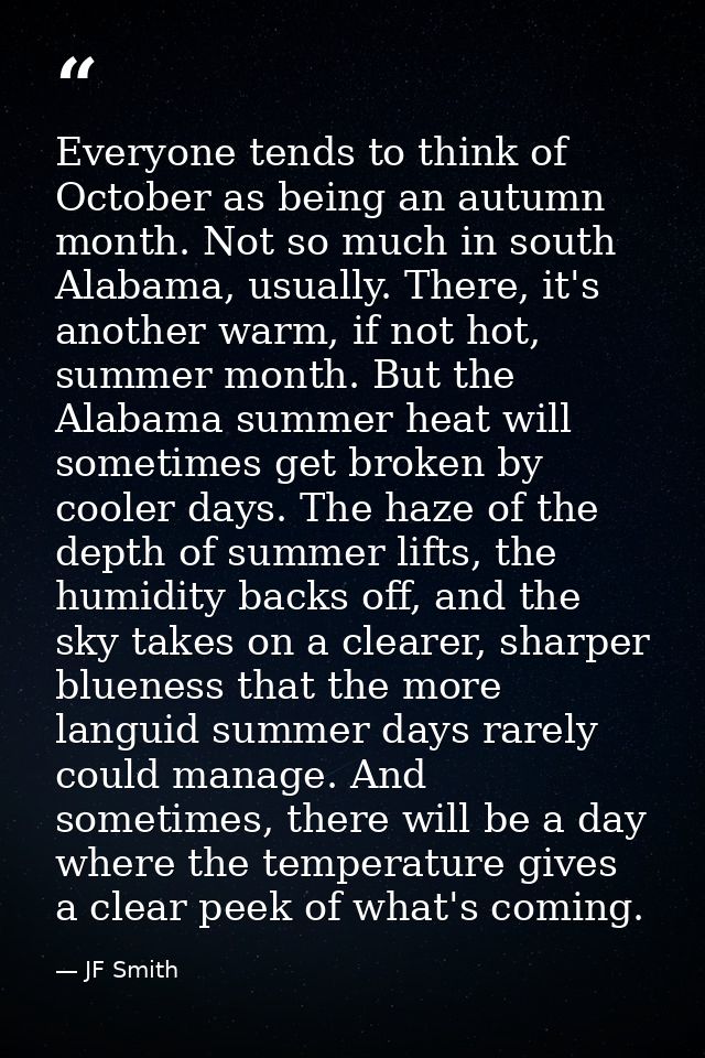 Everyone tends to think of October as being an autumn month. Not so much in south Alabama, usually. There, it's another  — JF Smith