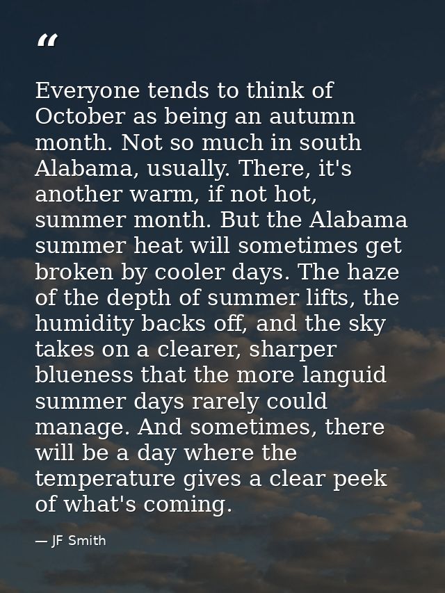 Everyone tends to think of October as being an autumn month. Not so much in south Alabama, usually. There, it's another  — JF Smith