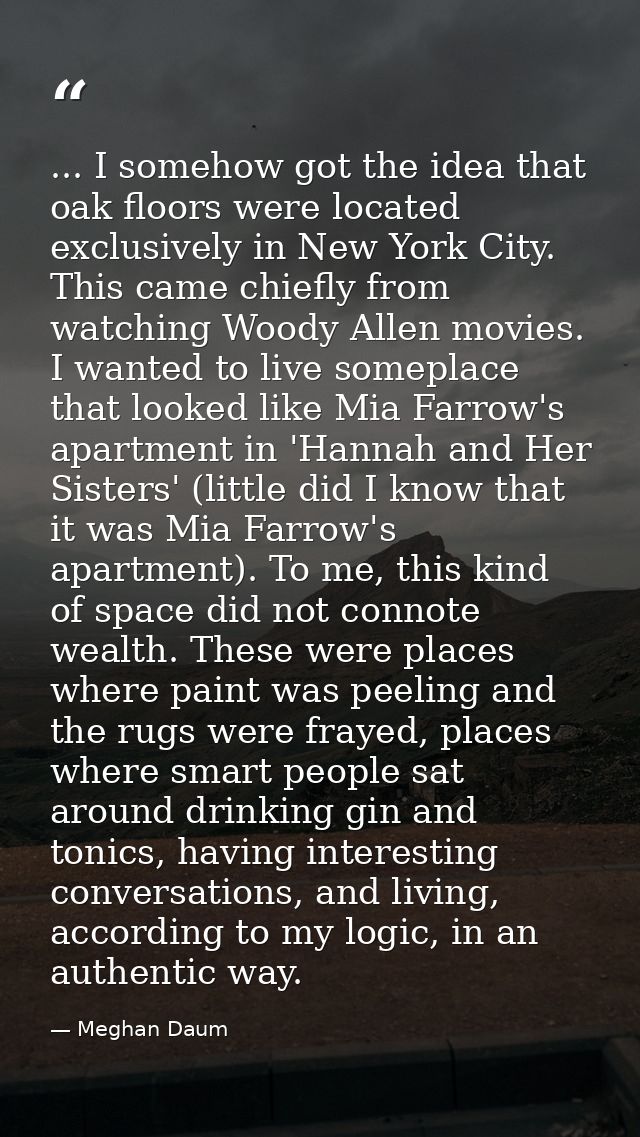 ... I somehow got the idea that oak floors were located exclusively in New York City. This came chiefly from watching Wo — Meghan Daum