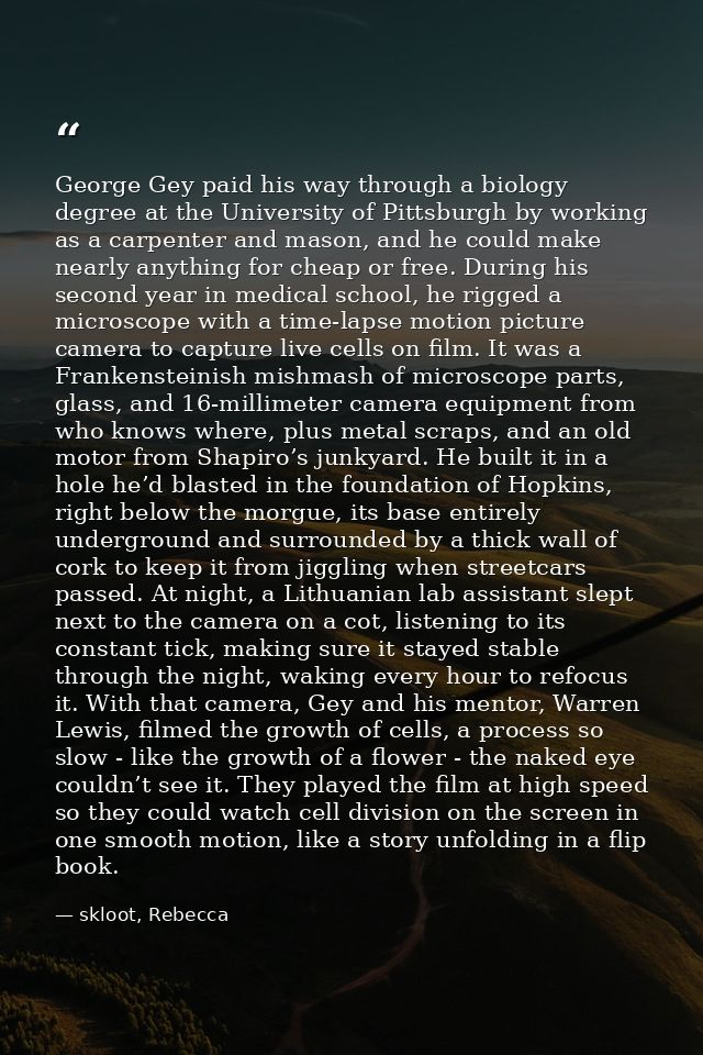 George Gey paid his way through a biology degree at the University of Pittsburgh by working as a carpenter and mason, an — skloot, Rebecca