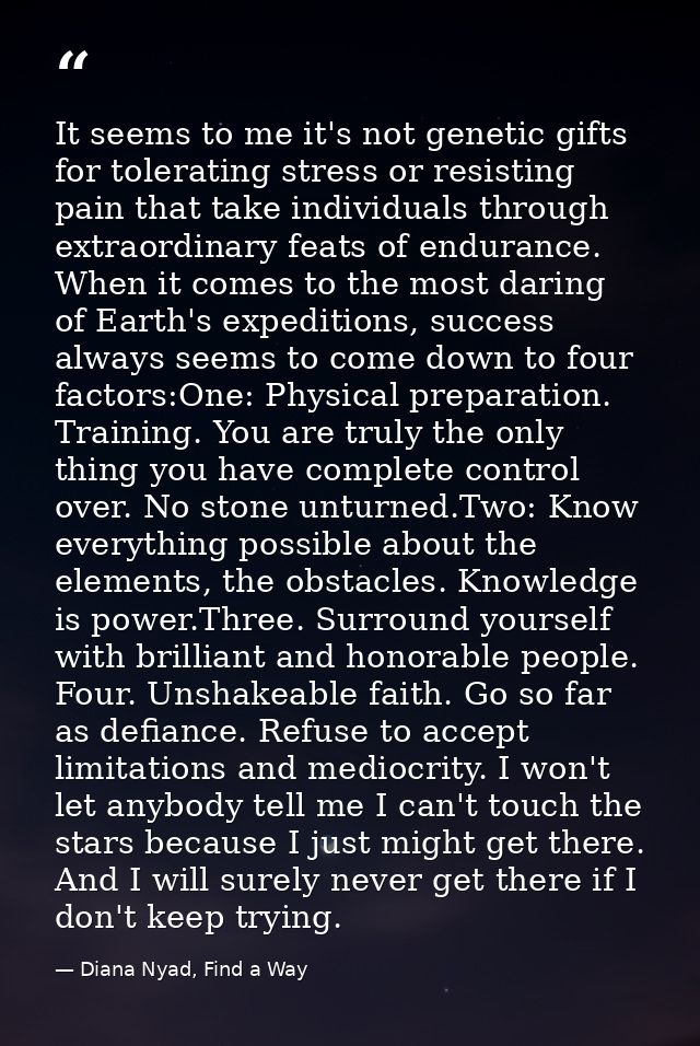 It seems to me it's not genetic gifts for tolerating stress or resisting pain that take individuals through extraordinar — Diana Nyad, Find a Way