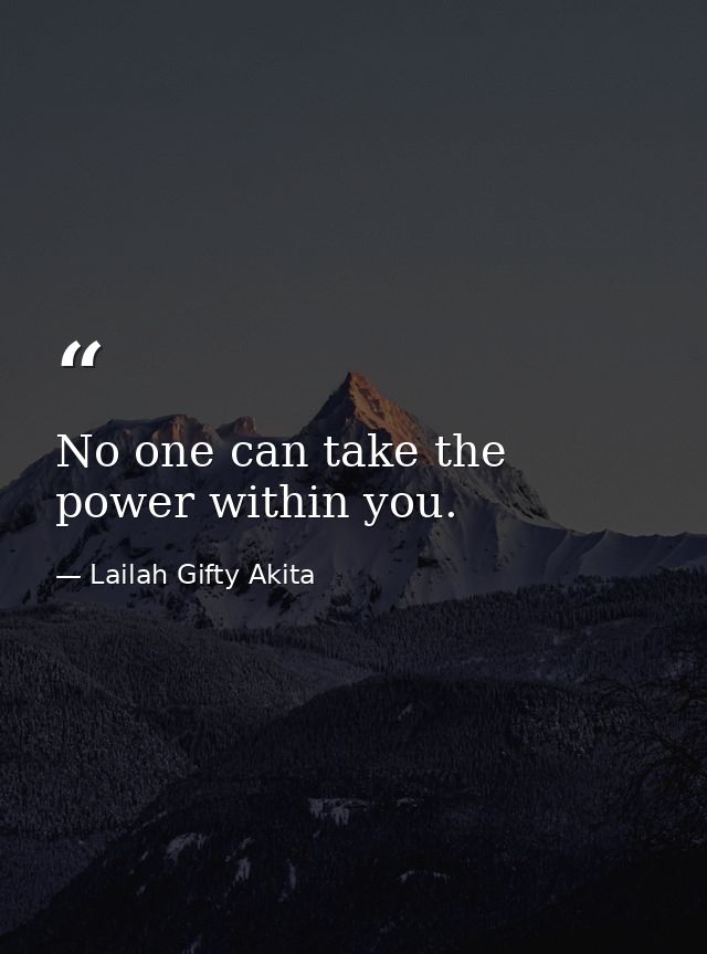 No one can take the power within you. — Lailah Gifty Akita