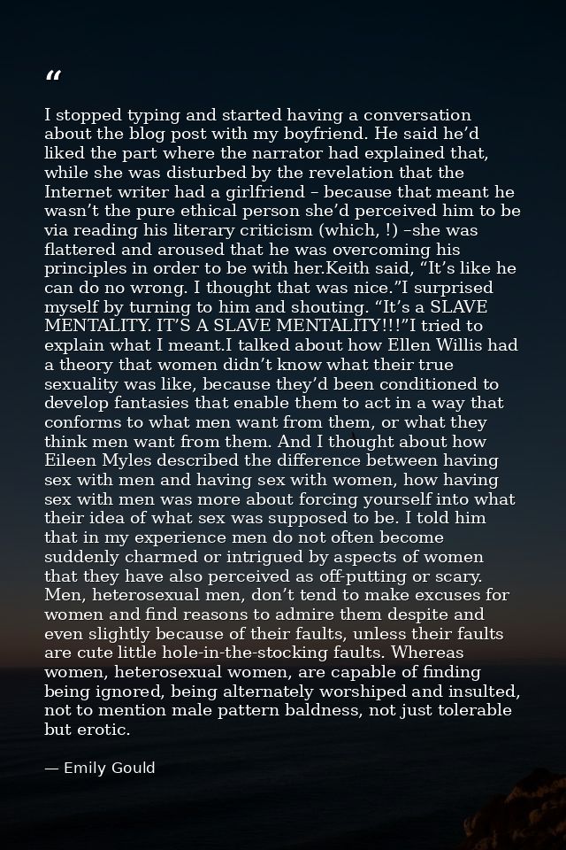 I stopped typing and started having a conversation about the blog post with my boyfriend. He said he’d liked the part wh — Emily Gould
