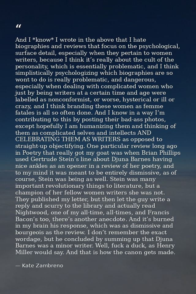 And I *know* I wrote in the above that I hate biographies and reviews that focus on the psychological, surface detail, e — Kate Zambreno