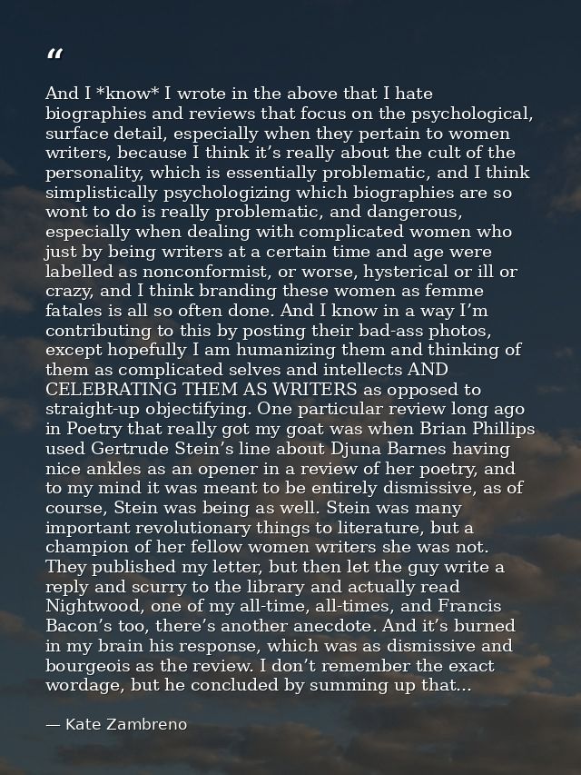 And I *know* I wrote in the above that I hate biographies and reviews that focus on the psychological, surface detail, e — Kate Zambreno