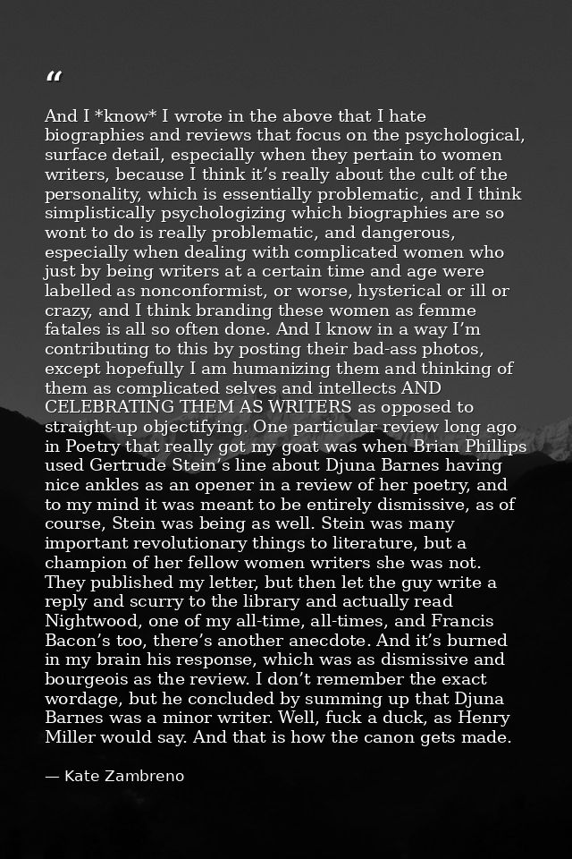 And I *know* I wrote in the above that I hate biographies and reviews that focus on the psychological, surface detail, e — Kate Zambreno