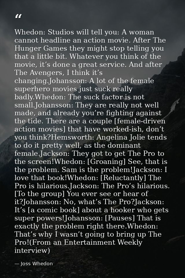 Whedon: Studios will tell you: A woman cannot headline an action movie. After The Hunger Games they might stop telling y — Joss Whedon