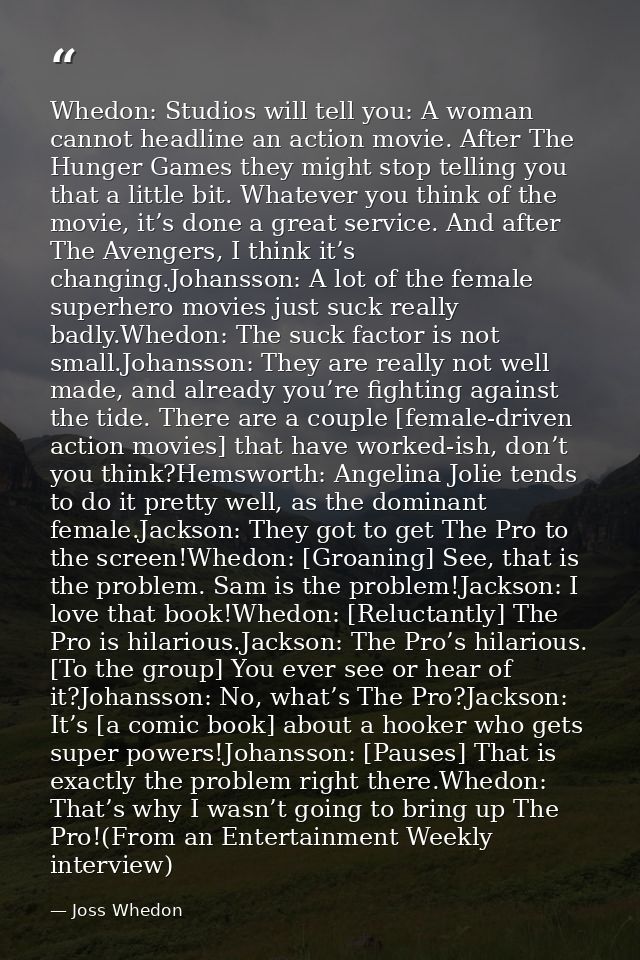 Whedon: Studios will tell you: A woman cannot headline an action movie. After The Hunger Games they might stop telling y — Joss Whedon