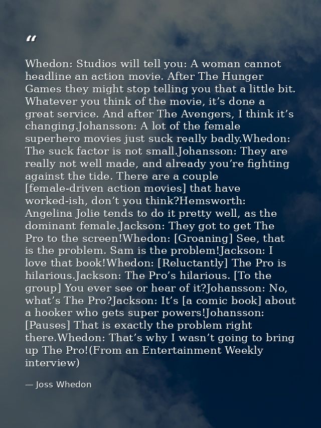 Whedon: Studios will tell you: A woman cannot headline an action movie. After The Hunger Games they might stop telling y — Joss Whedon