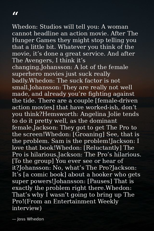 Whedon: Studios will tell you: A woman cannot headline an action movie. After The Hunger Games they might stop telling y — Joss Whedon