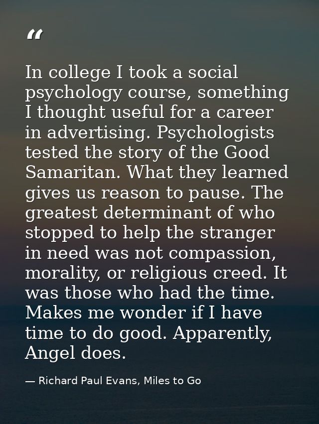 In college I took a social psychology course, something I thought useful for a career in advertising. Psychologists test — Richard Paul Evans, Miles to Go