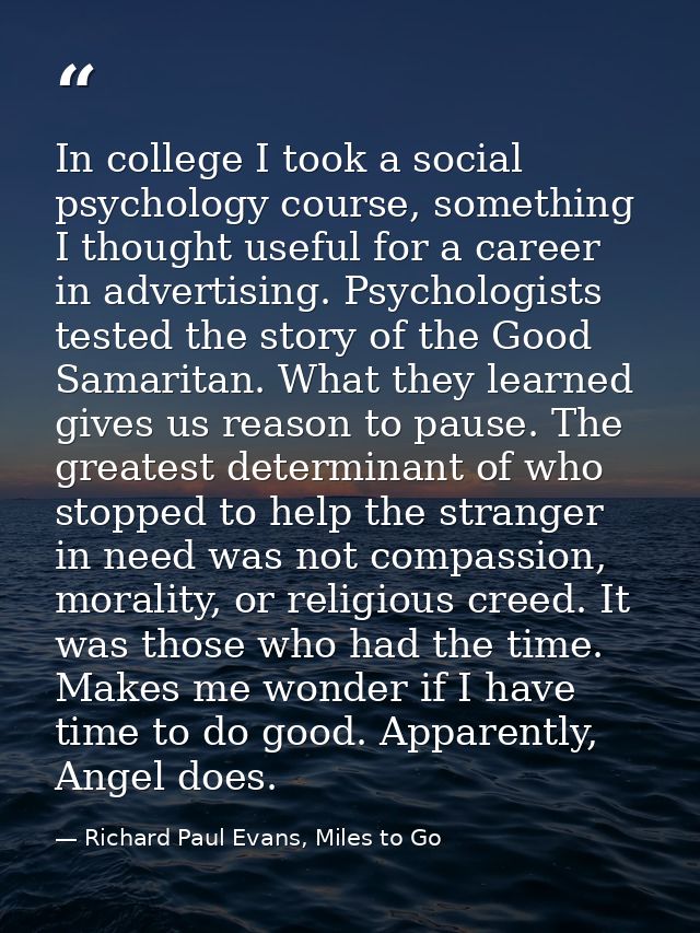In college I took a social psychology course, something I thought useful for a career in advertising. Psychologists test — Richard Paul Evans, Miles to Go