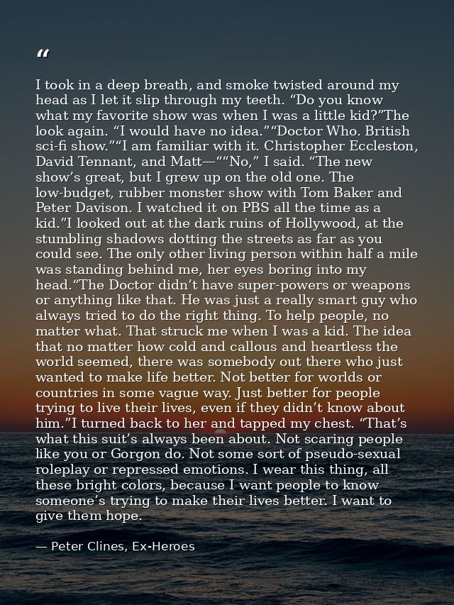 I took in a deep breath, and smoke twisted around my head as I let it slip through my teeth. “Do you know what my favori — Peter Clines, Ex-Heroes