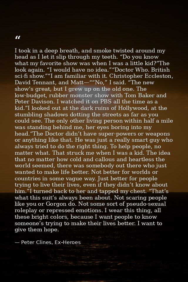 I took in a deep breath, and smoke twisted around my head as I let it slip through my teeth. “Do you know what my favori — Peter Clines, Ex-Heroes