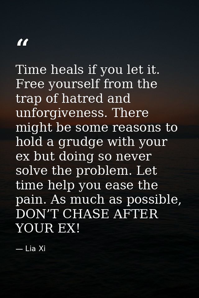 Time heals if you let it. Free yourself from the trap of hatred and unforgiveness. There might be some reasons to hold a — Lia Xi