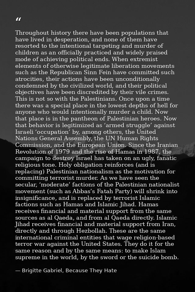 Throughout history there have been populations that have lived in desperation, and none of them have resorted to the int — Brigitte Gabriel, Because They Hate