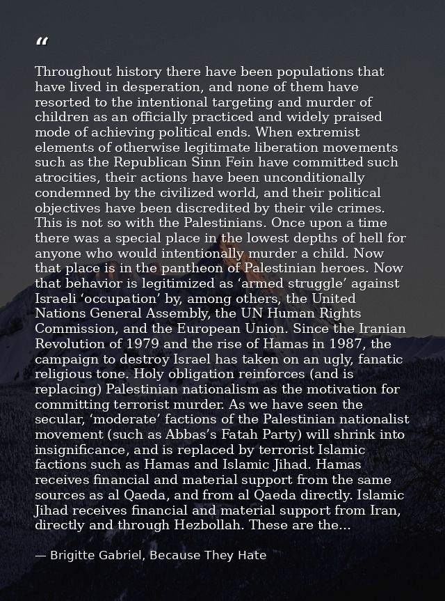 Throughout history there have been populations that have lived in desperation, and none of them have resorted to the int — Brigitte Gabriel, Because They Hate