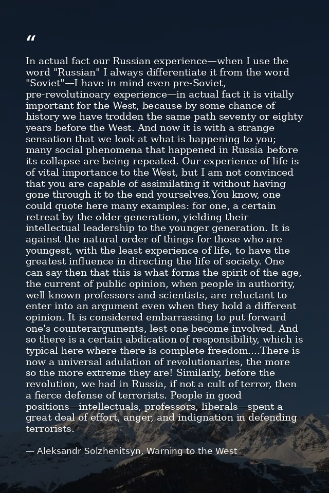 In actual fact our Russian experience—when I use the word "Russian" I always differentiate it from the word "Soviet"—I h — Aleksandr Solzhenitsyn, Warning to the West