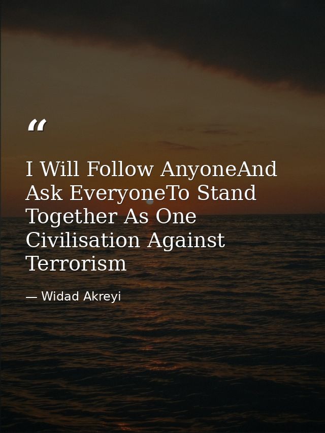 I Will Follow AnyoneAnd Ask EveryoneTo Stand Together As One Civilisation Against Terrorism — Widad Akreyi