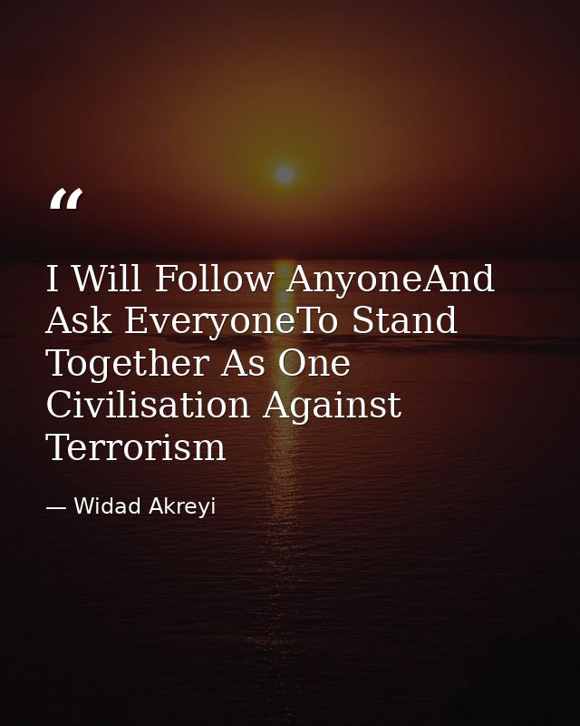 I Will Follow AnyoneAnd Ask EveryoneTo Stand Together As One Civilisation Against Terrorism — Widad Akreyi