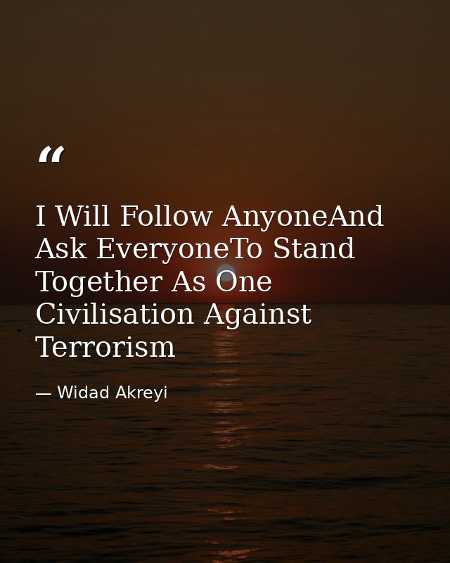 I Will Follow AnyoneAnd Ask EveryoneTo Stand Together As One Civilisation Against Terrorism — Widad Akreyi