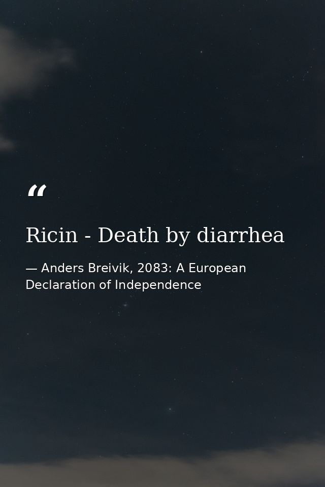 Ricin - Death by diarrhea — Anders Breivik, 2083: A European Declaration of Independence