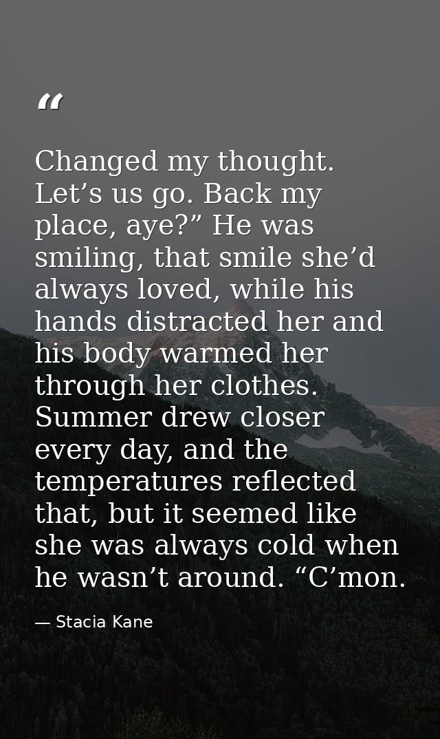 Changed my thought. Let’s us go. Back my place, aye?” He was smiling, that smile she’d always loved, while his hands dis — Stacia Kane